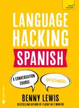 LANGUAGE HACKING SPANISH (Learn How to Speak Spanish - Right Away)