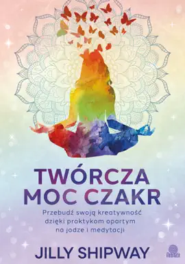 Read: Twórcza moc czakr. Przebudź swoją kreatywność dzięki praktykom opartym na jodze i Book medytacji