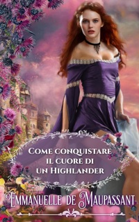 Come conquistare il cuore di un Highlander by Emmanuelle de Maupassant