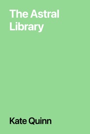 The Astral Library - Kate Quinn
