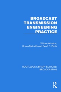 Broadcast Transmission Engineering Practice by William Wharton, Shaun Metcalfe & Geoff C. Platts