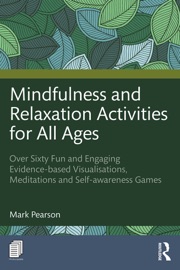 Mindfulness and Relaxation Activities for All Ages - Mark Pearson