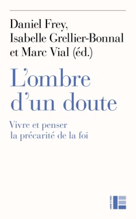 L'ombre d'un doute by Marc Vial, Pierre Buhler, Frédéric Rognon, Daniel Frey, Christophe Monnot, Frère Alois De Taizé, Annick Vanderlinden, Isabelle Grellier-Bonnal, Veronika Hoffmann & Karsten Lehmkühler