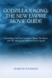 Godzilla x Kong: The New Empire Movie Guide - DARVIS NATHAN