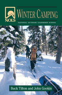 NOLS Winter Camping by John Gookin & Buck Tilton