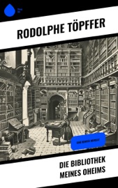 Die Bibliothek meines Oheims - Rodolphe Töpffer