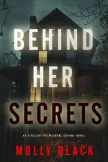 Behind Her Secrets (An Elise Close Psychological Thriller—Book Three)
