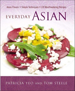 Everyday Asian by Patricia Yeo & Tom Steele