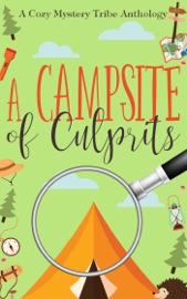 A Campsite of Culprits - Verena DeLuca, Babs Emodi, Brittany E. Brinegar, Rune Stroud, Sydney Blake, Kathryn Mykel, Patty Joy & Hilari DeSchane