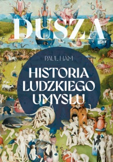 Dusza. Historia ludzkiego umysłu by Paul Ham