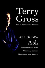 All I Did Was Ask - Terry Gross