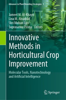 Innovative Methods in Horticultural Crop Improvement by Jameel Al-Khayri, Lina M. Alnaddaf, Shri Mohan Jain & Suprasanna Penna