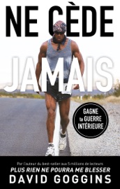 Ne cède jamais - David Goggins