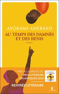 Au temps des damnés et des bénis by Ayobami Adebayo & Virginie Buhl