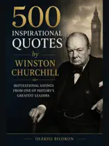 500 Inspirational Quotes by Winston Churchill