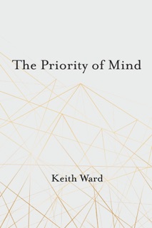 The Priority of Mind by Keith Ward
