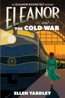 Eleanor and the Cold War by Ellen Yardley