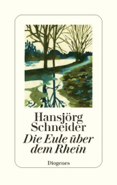 Die Eule über dem Rhein - Hansjörg Schneider