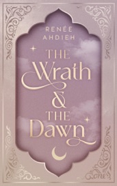 The Wrath and the Dawn - Renée Ahdieh & Dietmar Schmidt
