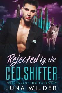 Rejected By The CEO Shifter by Luna Wilder