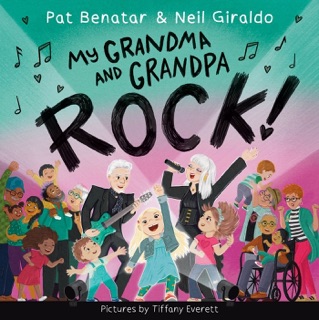 My Grandma and Grandpa Rock! by Pat Benatar, Neil Giraldo & Tiffany Everett