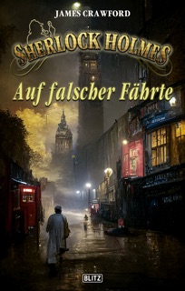 Sherlock Holmes - Neue Fälle 42: Auf falscher Fährte by James Crawford
