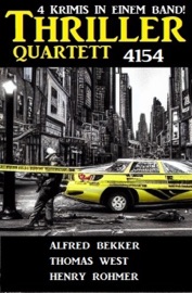 Thriller Quartet 4154 - Alfred Bekker, Henry Rohmer & Thomas West