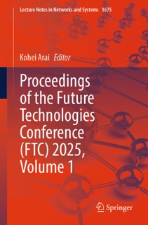 Proceedings of the Future Technologies Conference (FTC) 2025, Volume 1 by Kohei Arai