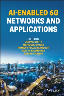 AI-Enabled 6G Networks and Applications by Deepak Gupta, Mahmoud Ragab AL-Refaey, Romany Fouad Mansour, Aditya Khamparia & Ashish Khanna