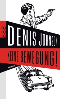 Keine Bewegung! by Denis Johnson