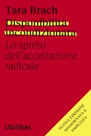 Disponibilità incondizionata. Nuova edizione - Tara Brach