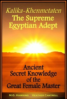 Kalika-Khenmetaten, The Supreme Egyptian Adept by M.G. Hawking