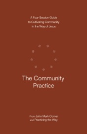 The Community Practice - John Mark Comer & Practicing the Way