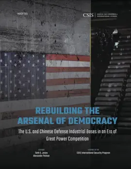 Read: Rebuilding the Arsenal of Democracy: The U.S. and Chinese Defense Industrial Bases Book in an Era of Great Power Competition
