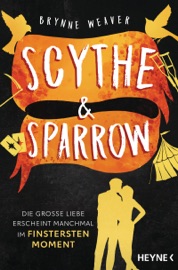 Scythe & Sparrow - Die große Liebe erscheint manchmal im finstersten Moment - Brynne Weaver
