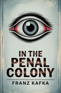 IN THE PENAL COLONY-The Modern English Edition by Franz Kafka