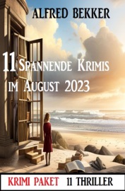 11 Spannende Krimis im August 2023: Krimi Paket - Alfred Bekker