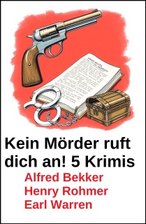 Kein Mörder ruft dich an! 5 Krimis by Alfred Bekker, Henry Rohmer & Earl Warren
