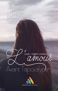 L'amour avant l'apocalypse - Dans l'ombre d'Emma, tome 3  Roman lesbien, livre lesbien by Mélina Dicci & Livre Lesbien - Homoromance Éditions
