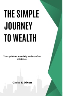 The Simple  Journey to Wealth by Chris Dixon