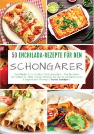 50 Enchilada-Rezepte für den Schongarer - Mattis Lundqvist
