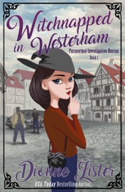 Witchnapped in Westerham: Paranormal Investigation Bureau Cosy Mystery Book 1 - Dionne Lister
