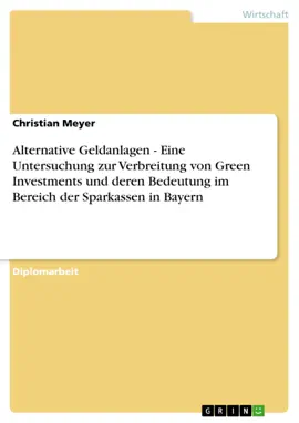 Read: Alternative Geldanlagen - Eine Untersuchung zur Verbreitung von Green Investments und deren Book Bedeutung im Bereich der Sparkassen in Bayern