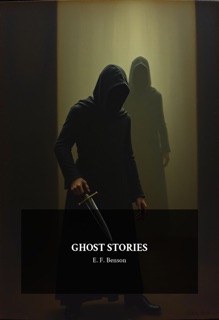Ghost Stories by E. F. Benson