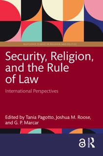 Security, Religion, and the Rule of Law by Tania Pagotto, Joshua M. Roose & G. P. Marcar