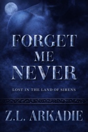 Forget Me Never - Z.L. Arkadie