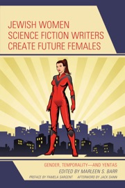 Jewish Women Science Fiction Writers Create Future Females - Marleen S. Barr