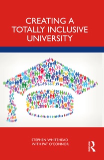 Creating a Totally Inclusive University by Stephen Whitehead & Pat O'Connor