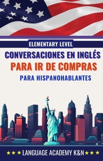 Conversaciones en inglés para ir de compras para hispanohablantes: Elementary level by Language Academy K&N
