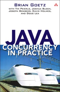 Java Concurrency in Practice by Tim Peierls, Brian Goetz, Joshua Bloch, Joseph Bowbeer, Doug Lea & David Holmes
